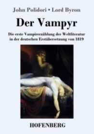 Der Vampyr : Die erste Vampirerzählung der Weltliteratur in der deutschen Erstübersetzung von 1819 （2017. 40 S. 220 mm）