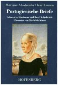 Portugiesische Briefe : Schwester Marianna und ihre Liebesbriefe. Übersetzt von Mathilde Mann （2017. 76 S. 220 mm）