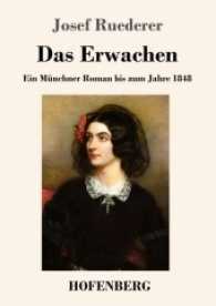 Das Erwachen : Ein Münchner Roman bis zum Jahre 1848 （2017. 232 S. 220 mm）