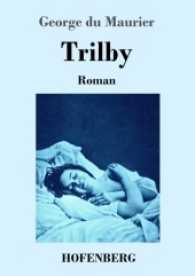 Trilby : Roman （2017. 272 S. 220 mm）