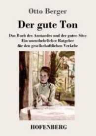 Der gute Ton : Das Buch des Anstandes und der guten Sitte Ein unentbehrlicher Ratgeber für den gesellschaftlichen Verkehr （2017. 144 S. 220 mm）