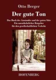 Der gute Ton : Das Buch des Anstandes und der guten Sitte Ein unentbehrlicher Ratgeber für den gesellschaftlichen Verkehr （2017. 144 S. 220 mm）