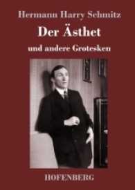 Der Ästhet : und andere Grotesken （2017. 112 S. 220 mm）