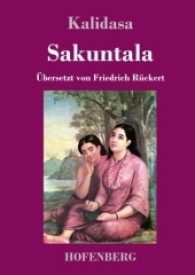 Sakuntala : Ein Schauspiel in sieben Akten （2017. 104 S. 220 mm）