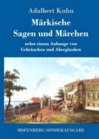 M&auml;rkische Sagen und M&auml;rchen : nebst einem Anhange von Gebr&auml;uchen und Aberglauben （2017. 276 S. 220 mm）