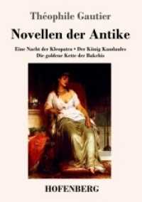 Novellen der Antike : Eine Nacht der Kleopatra / Der König Kandaules / Die goldene Kette der Bakchis （2017. 108 S. 220 mm）