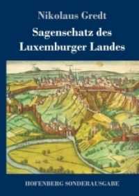 Sagenschatz des Luxemburger Landes （2018. 696 S. 220 mm）