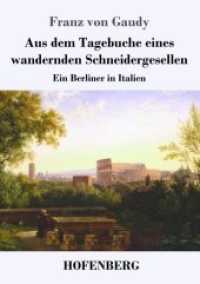 Aus dem Tagebuche eines wandernden Schneidergesellen : Ein Berliner in Italien （2018. 96 S. 220 mm）