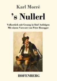 's Nullerl : Volksstück mit Gesang in fünf Aufzügen Mit einem Vorwort von Peter Rosegger （2018. 104 S. 220 mm）