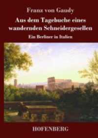 Aus dem Tagebuche eines wandernden Schneidergesellen : Ein Berliner in Italien （2018. 96 S. 220 mm）