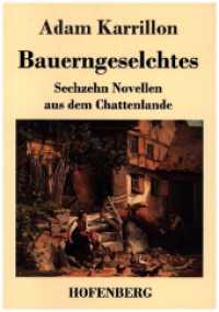 Bauerngeselchtes : Sechzehn Novellen aus dem Chattenlande （2019. 164 S. 220 mm）