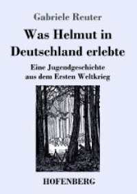 Was Helmut in Deutschland erlebte: Eine Jugendgeschichte aus dem Ersten Weltkrieg