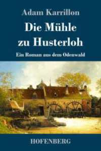 Die Mühle zu Husterloh: Ein Roman aus dem Odenwald