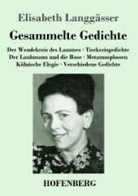 Gesammelte Gedichte: Der Wendekreis des Lammes / Tierkreisgedichte / Der Laubmann und die Rose / Metamorphosen / Kölnische Elegie / Verschi