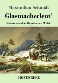 Glasmacherleut': Roman aus dem Bayerischen Walde