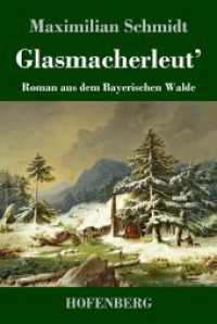 Glasmacherleut': Roman aus dem Bayerischen Walde