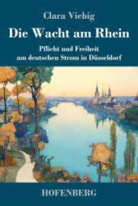 Die Wacht am Rhein : Pflicht und Freiheit am deutschen Strom in Düsseldorf （2024. 292 S. 224 mm）