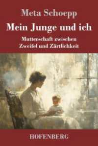 Mein Junge und ich: Mutterschaft zwischen Zweifel und Zärtlichkeit