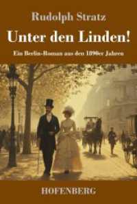 Unter den Linden!: Ein Berlin-Roman aus den 1890er Jahren