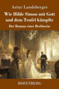 Wie Hilde Simon mit Gott und dem Teufel kämpfte : Der Roman einer Berlinerin （2025. 312 S. 224 mm）