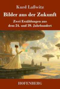 Bilder aus der Zukunft: Zwei Erzählungen aus dem 24. und 39. Jahrhundert
