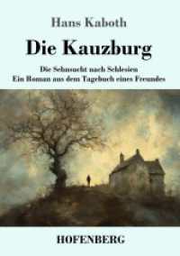 Die Kauzburg: Die Sehnsucht nach Schlesien Ein Roman aus dem Tagebuch eines Freundes