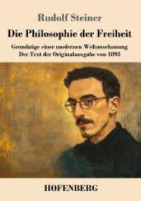 Die Philosophie der Freiheit: Grundzüge einer modernen Weltanschauung Der Text der Originalausgabe von 1893