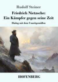 Friedrich Nietzsche: Ein Kämpfer gegen seine Zeit: Dialog mit dem Unzeitgemäßen
