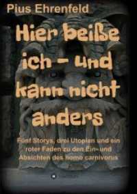 Hier beiße ich - und kann nicht anders : Fünf Storys, drei Utopien und ein roter Faden zu den Ein- und Absichten des homo carnivorus