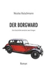 Der Borgward : Eine Geschichte zwischen zwei Kriegen （1. 2017. 380 S. 190 mm）