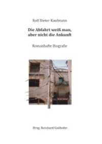 Die Abfahrt weiß man, aber nicht die Ankunft : Romanhafte Biografie （1. 2017. 240 S. 210 mm）