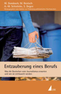 Entzauberung eines Berufs : Was die Deutschen vom Journalismus erwarten und wie sie enttäuscht werden. Herausgegeben vom Institut zur Förderung publizistischen Nachwuchses （1. Auflage. 2009. iii, 172 S. 25 s/w Abb. 220 mm）