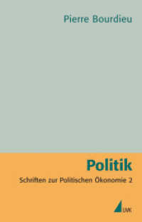 Schriften. Bd.7 Politik : Herausgegeben von Egger, Stephan; Schultheis, Franz. Übersetzung: Ohnacker, Jörg u. a. (Schriften zur Politischen Ökonomie Bd.2) （1. Auflage. 2010. 374 S. 215 mm）