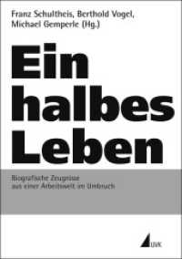 Ein halbes Leben : Biografische Zeugnisse aus einer Arbeitswelt im Umbruch （2010. I, 760 S. 240 mm）