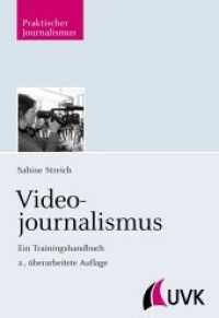 Videojournalismus : Ein Trainingshandbuch (Praktischer Journalismus 72) （2., überarb. Aufl. 2012. 246 S. m. 50 farb. Abb. 220 mm）