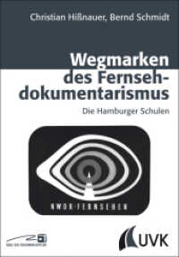 Wegmarken des Fernsehdokumentarismus : Die Hamburger Schulen (Close up Bd.25) （1. Aufl. 2013. XII, 360 S. m. 36 SW- u. 9 Farbabb. 215 mm）