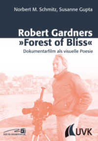 Robert Gardners »Forest of Bliss« : Dokumentarfilm als visuelle Poesie (Close up Bd.26) （2012. 228 S. m. 7 SW- u. 28 Farbabb. 215 mm）