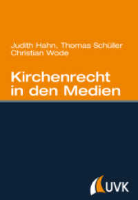 Kirchenrecht in den Medien （2013. I, 216 S. m. 18 S/W u. 12 farb. Abb. 215 mm）