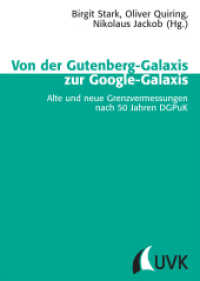 Von der Gutenberg-Galaxis zur Google-Galaxis : Alte und neue Grenzvermessungen nach 50 Jahren DGPuK (Schriftenreihe der Deutschen Gesellschaft für Publizistik- und Kommunikationswissenschaft Bd.41) （2014. 370 S. 60 s/w Abb. 210 mm）