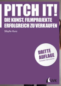 Pitch it! : Die Kunst, Filmprojekte erfolgreich zu verkaufen (Praxis Film 45) （3. überarb. Aufl. 2015. XX, 352 S. 240 mm）