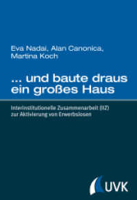 ... und baute draus ein großes Haus : Interinstitutionelle Zusammenarbeit (IIZ) zur Aktivierung von Erwerbslosen （2015. 262 S. 220 mm）
