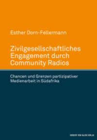 Zivilgesellschaftliches Engagement durch Community Radios : Chancen und Grenzen partizipativer Medienarbeit in Südafrika （2015. 368 S. m. 26 Abb. 22,5 cm）