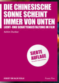 Die chinesische Sonne scheint immer von unten : Licht- und Schattengestaltung im Film (Praxis Film) （7. Aufl.）