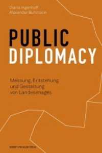 Public Diplomacy : Messung, Entstehung und Gestaltung von Länderimages （2019. 276 S. 42 Abb., 3 Tab. 21.3 cm）