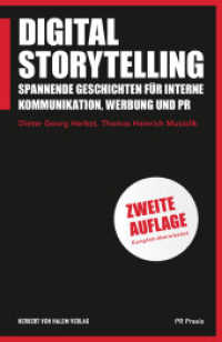 Digital Storytelling : Spannende Geschichten für interne Kommunikation, Werbung und PR (PR Praxis 31) （2., völlig überarbeitete Auflage. 2022. 320 S. 57 Abb. 18.5）