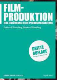 Filmproduktion : Eine Einführung in die Produktionsleitung (Praxis Film 46) （3., völlig überarbeitete Auflage. 2024. 300 S. ca. 25 Abb. 2）