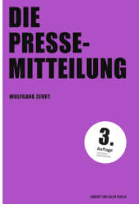 Die Pressemitteilung (PR Praxis 5) （3., überarb. Aufl. 2023. 312 S. 5 Farbabb. 24 cm）