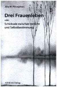 Drei Frauenleben : oder Schicksale zwischen Verzicht und Selbstbestimmung （2023. 144 S. 21 cm）