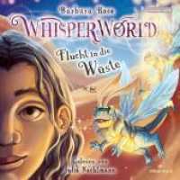 Whisperworld 2: Flucht in die Wüste, 3 Audio-CD : 3 CDs. 250 Min.. CD Standard Audio Format.Lesung.Gekürzte Ausgabe (Whisperworld 2) （Auflage. 2022. 12.5 x 14 cm）