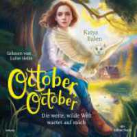 October, October, 1 Audio-CD, 1 MP3 : Die weite, wilde Welt wartet auf mich: 1 CD. 450 Min.. Lesung.Ungekürzte Ausgabe （Ungekürzte Ausgabe. 2023. 144.00 mm）